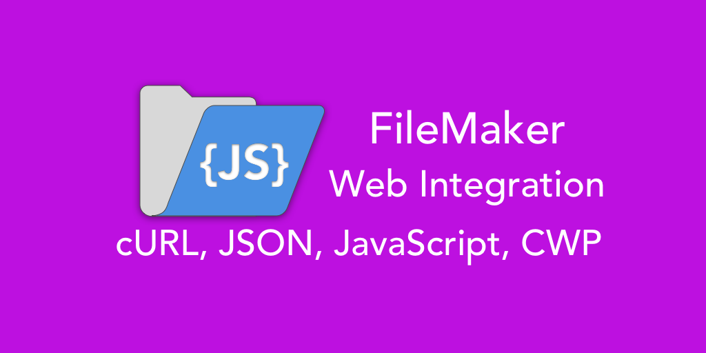 Free FileMaker JavaScript, JSON and cURL Training Series