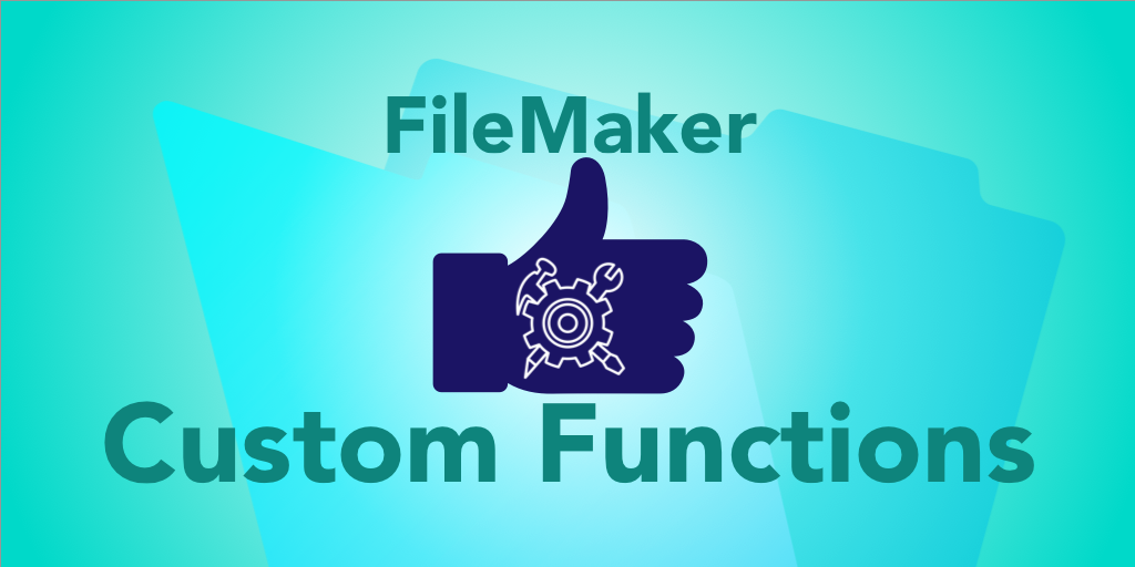 Like a Boss: FileMaker Custom Functions
