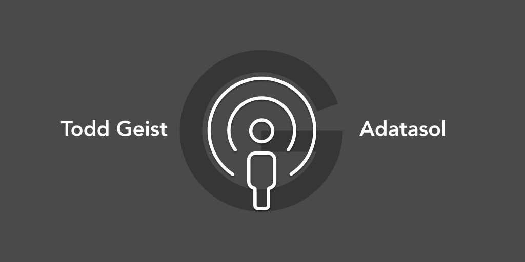 Todd Geist on the Adatasol Podcast