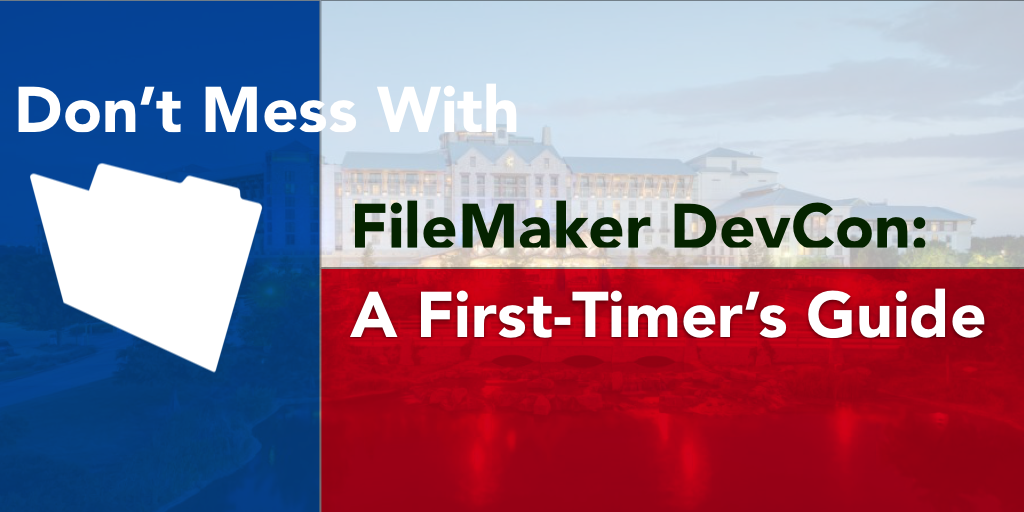 Don’t Mess with FileMaker DevCon: A First-timer’s Guide