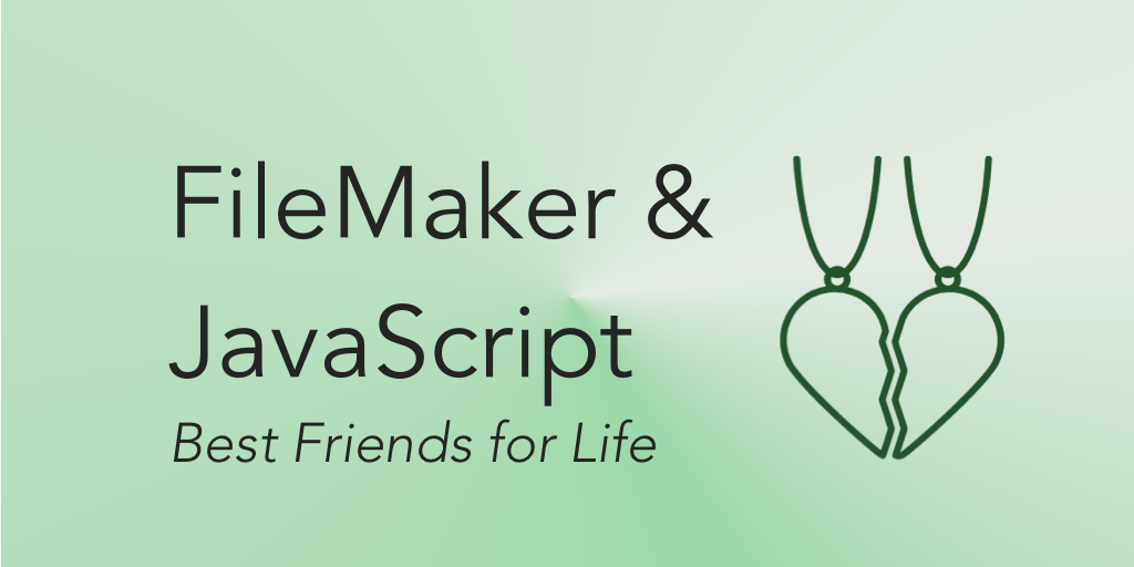 FileMaker 19 & JavaScript:  BFFs for Life
