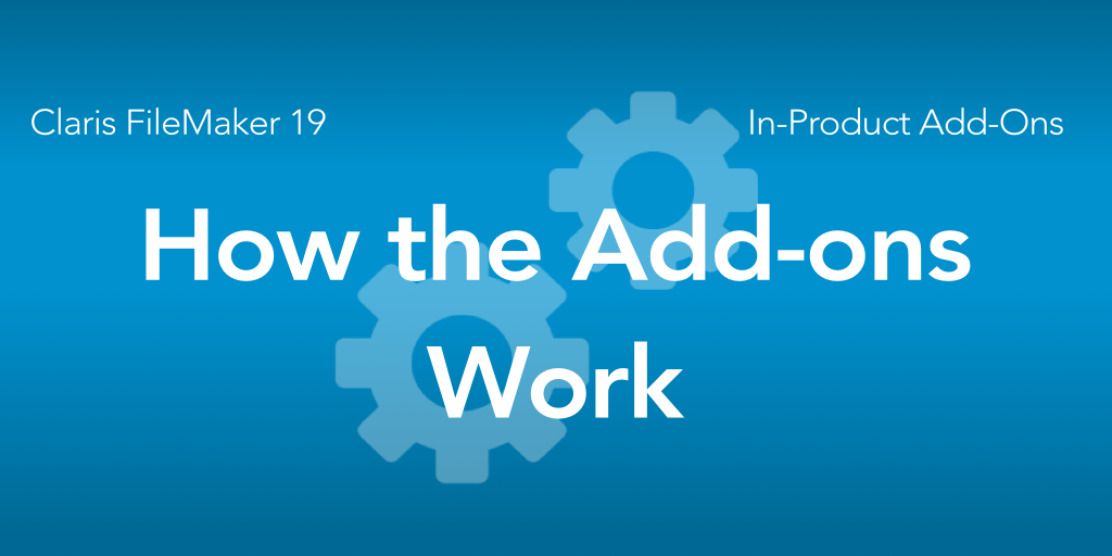 How Claris FileMaker Add-ons Work