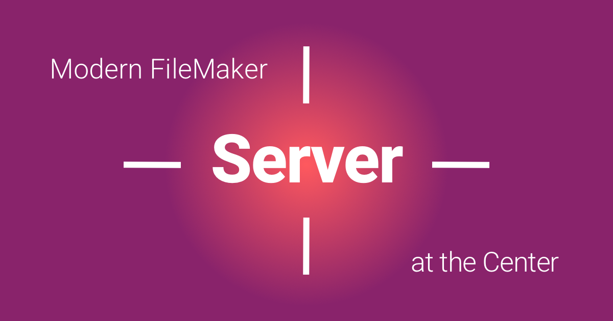 Modern FileMaker Server at the Center