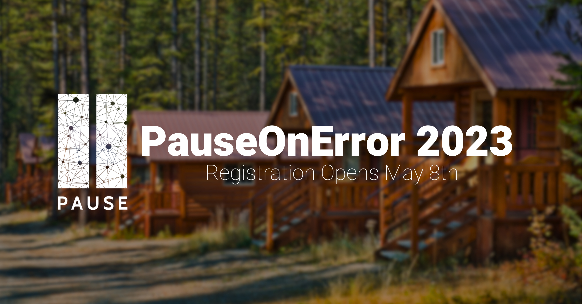 PauseOnError 2023 registration opens soon