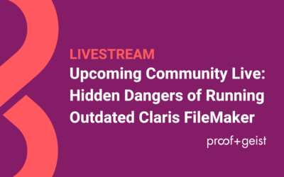 Upcoming Community Live: Hidden Dangers of Running Outdated Claris FileMaker